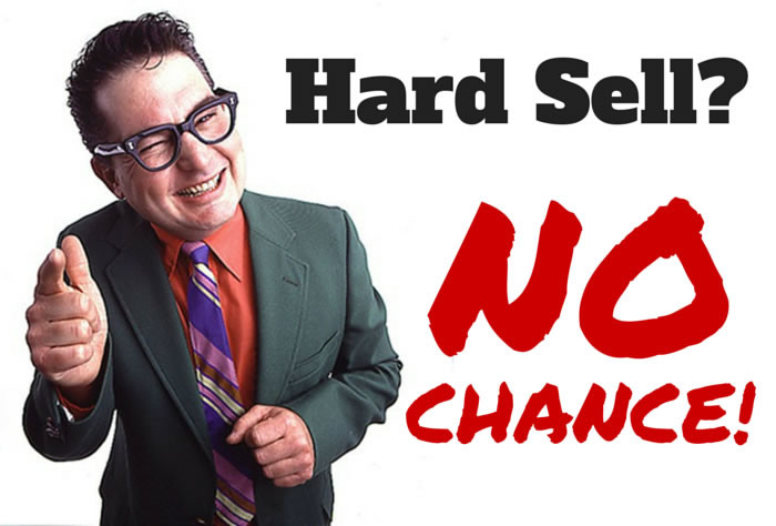 Hard Sell? No Chance!