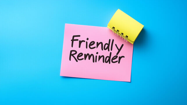 Friendly Reminder!